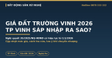 Giá Đất Trường Vinh 2026: TP Vinh Sáp Nhập 7 Phường, Biến Động Ra Sao