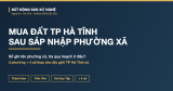 Mua đất TP Hà Tĩnh sau sáp nhập phường xã: sổ cũ tra quy hoạch ở đâu